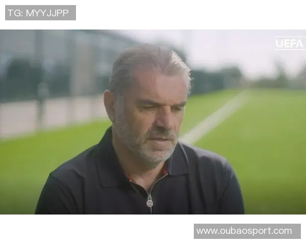 前热刺助教盛赞澳波演讲魅力与战术理念清晰坚定